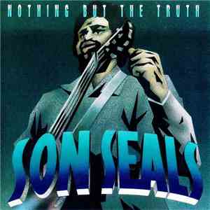 Son Seals - Nothing But The Truth