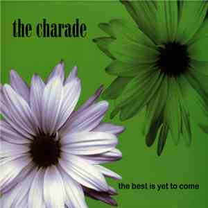 The Charade - The Best Is Yet To Come