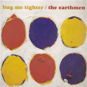 The Earthmen - Hug Me Tighter