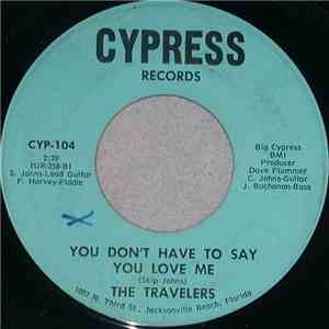 The Travelers  - You Don't Have To Say You Love Me