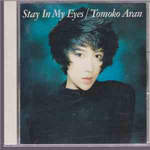 Tomoko Aran - Stay In My Eyes
