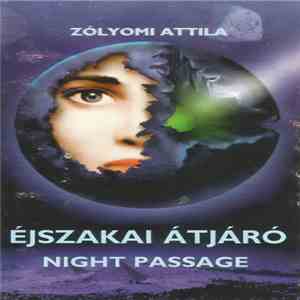 Zólyomi Attila - Éjszakai Átjáró (Night Passage)
