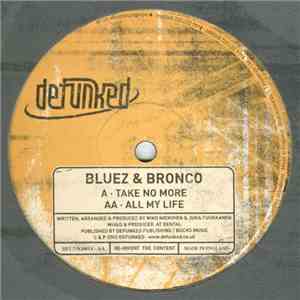 Bluez & Bronco - Take No More / All My Life