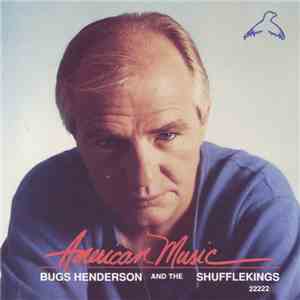 Bugs Henderson & The Shuffle Kings - American Music