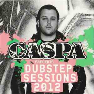 Caspa  - Presents Dubstep Sessions 2012