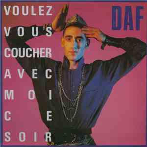 DAF - Voulez Vous Coucher Avec Moi Ce Soir