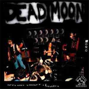 Dead Moon - Nervous Sooner Changes
