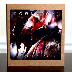 Downscope - Sleeping Ions V