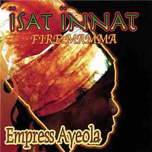 Empress Ayeola - Isat Innat (Fire Mamma)