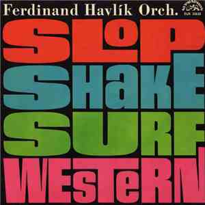 Ferdinand Havlík Orch. - Slop Shake Surf Western