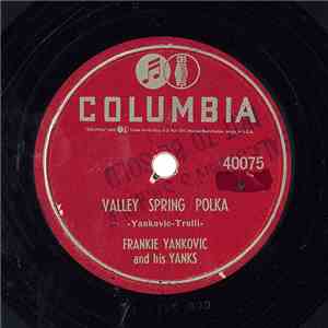 Frankie Yankovic And His Yanks - Valley Spring Polka / One More Dance