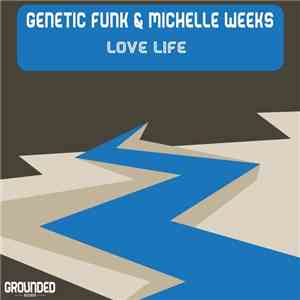 Genetic Funk & Michelle Weeks - Love Life