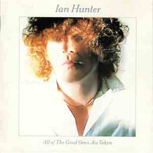 Ian Hunter - All Of The Good Ones Are Taken