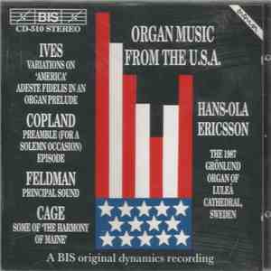 Ives, Copland, Feldman, Cage, Hans-Ola Ericsson - Organ Music From The U.S. ...