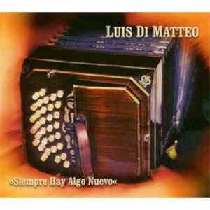 Luis Di Matteo - Siempre Hay Algo Nuevo
