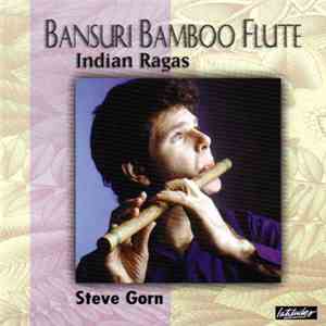 Steve Gorn - Bansuri Bamboo Flute (Indian Ragas)