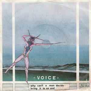 Voice  - Why Can't A Man Decide / Bring It To An End