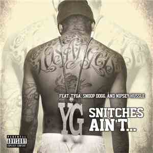 YG  Feat. Tyga, Snoop Dogg & Nipsey Hussle - Snitches Ain't...
