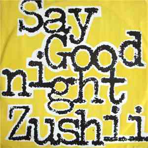 ZUSHii - Say Goodnight