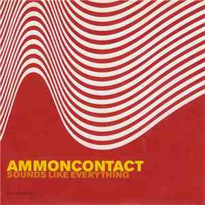 AmmonContact - Sounds Like Everything