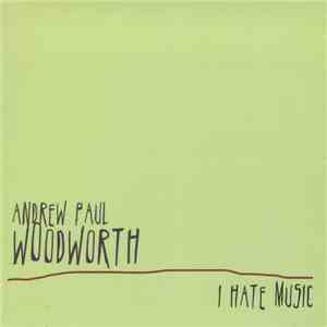 Andrew Paul Woodworth - I Hate Music