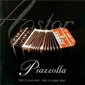 Astor Piazzolla - The Tango Way - The Classic Way