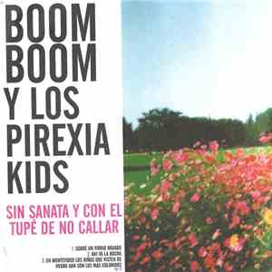 Boom Boom Kid - Y Los Pirexia Kids: Sin Sanata Y Con El Tupé De No Callar