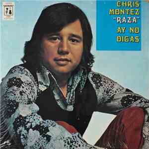 Chris Montez, Raza - Ay No Digas
