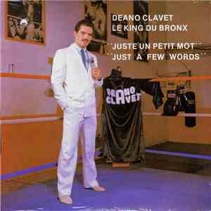Deano Clavet - Juste Un Petit Mot / Just A Few Words