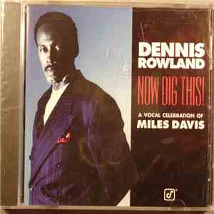 Dennis Rowland - Now Dig This! A Vocal Celebration of Miles Davis
