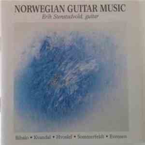 Erik Stenstadvold - Norwegian Guitar Music (Bibalo - Kvandal - Hvoslef - So ...