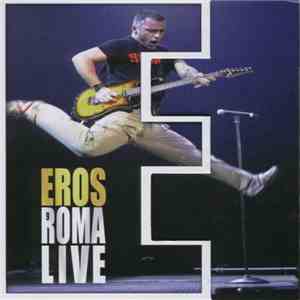 Eros Ramazzotti - Eros Roma Live