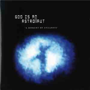 God Is An Astronaut - A Moment Of Stillness