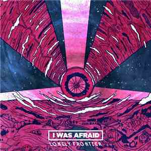 I Was Afraid - Lonely Frontier