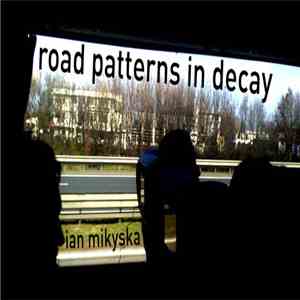Ian Mikyska - Road Patterns In Decay