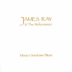 James Ray & The Performance - Mexico Sundown Blues