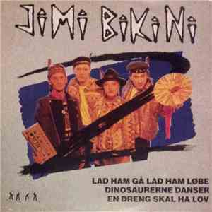 Jimi Bikini - Lad Ham Gå Lad Ham Løbe