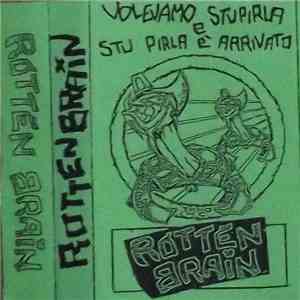 Rotten Brain - Volevamo Stupirla E Stu Pirla E' Arrivato