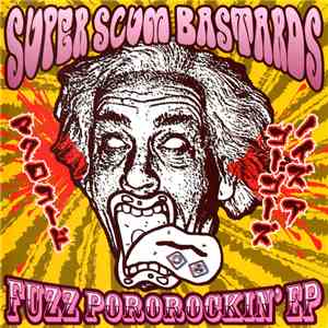 マクロコード / ノイズ ア ゴーゴーズ - Super Scum Bastards Fuzz Pororockin' EP