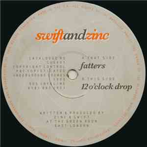 Swift And Zinc - Fatters / 12 O'Clock Drop