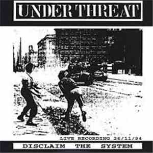 Under Threat / Siviilimurha - Disclaim The System / Konetuliaseet Laulaa - Kuolleet Ei Vittuile!