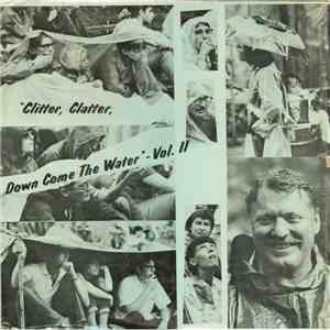 Various - Clitter, Clatter, Down Come The Water - Vol. II