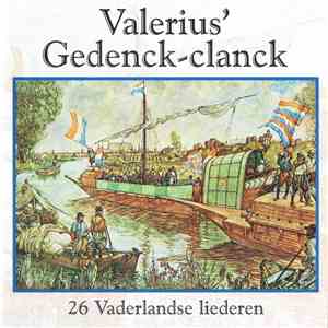 Various - Valerius' Gedenck-Clanck - 26 Vaderlandse Liederen