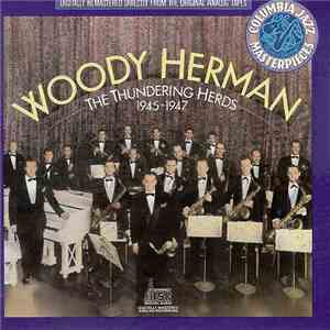 Woody Herman - The Thundering Herds 1945-1947