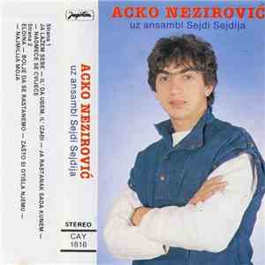 Acko Nezirović Uz Ansambl Sejdi Sejdija - Acko Nezirović