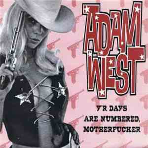 Adam West - Y'r Days Are Numbered Motherfucker