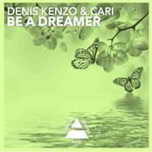 Denis Kenzo & Cari - Be A Dreamer