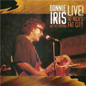 Donnie Iris And The Cruisers - Live! At Nick's Fat City
