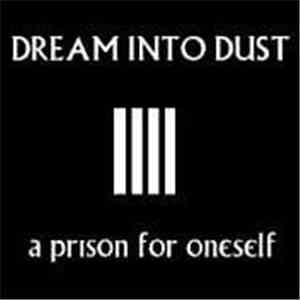 Dream Into Dust - A Prison For Oneself