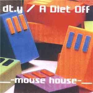 Dt.y / A Diet Off - Mouse House